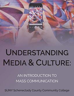 Understanding Media and Culture: An Introduction to Mass Communication